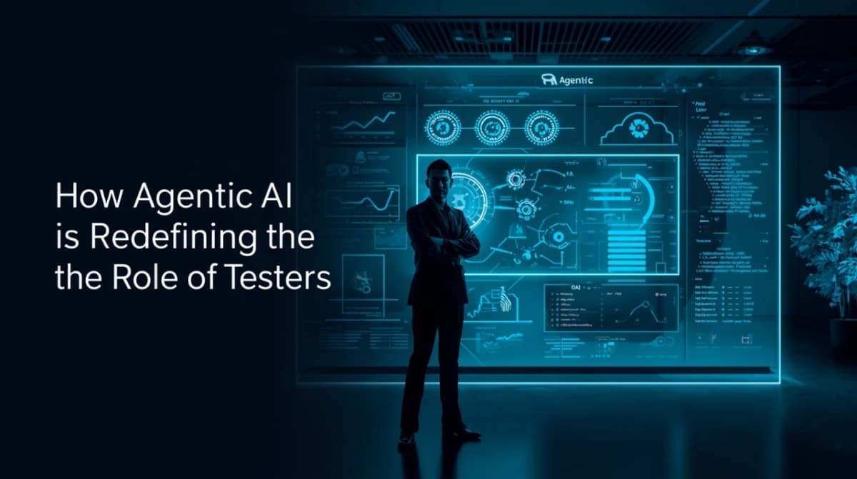 How Agentic AI Is Redefining the Role of Testers: A Deep Educational Guide
